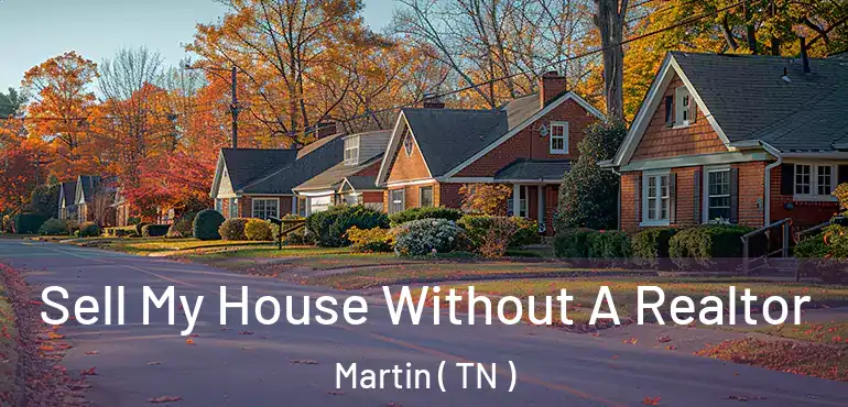  Sell My House Without A Realtor Martin ( TN )