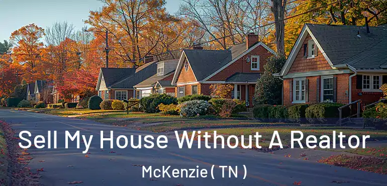  Sell My House Without A Realtor McKenzie ( TN )