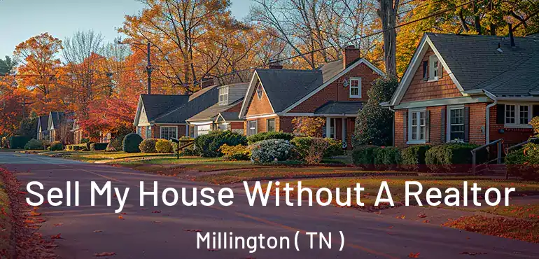  Sell My House Without A Realtor Millington ( TN )