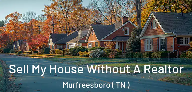  Sell My House Without A Realtor Murfreesboro ( TN )