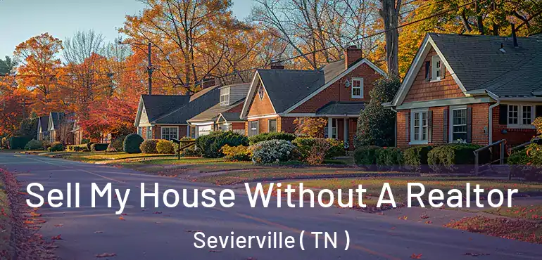  Sell My House Without A Realtor Sevierville ( TN )