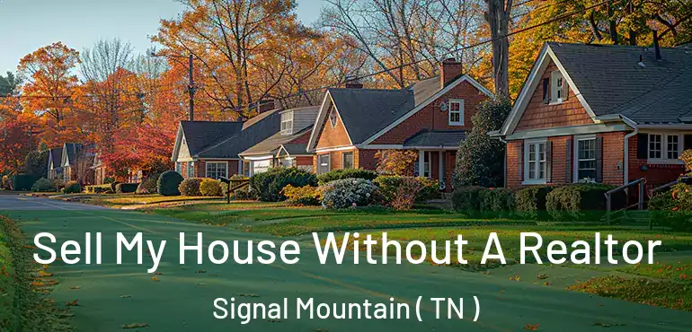  Sell My House Without A Realtor Signal Mountain ( TN )