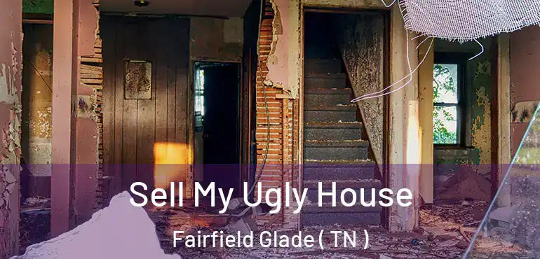  Sell My Ugly House Fairfield Glade ( TN )