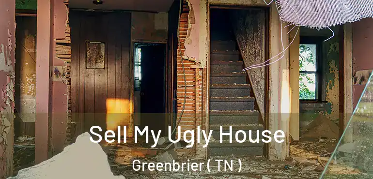  Sell My Ugly House Greenbrier ( TN )