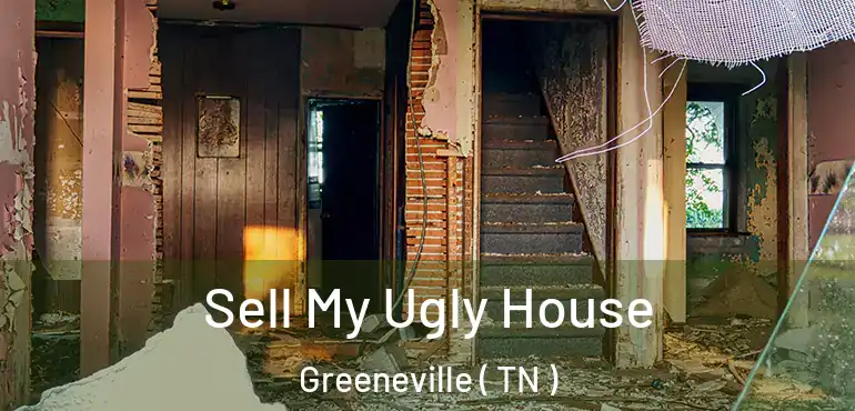  Sell My Ugly House Greeneville ( TN )