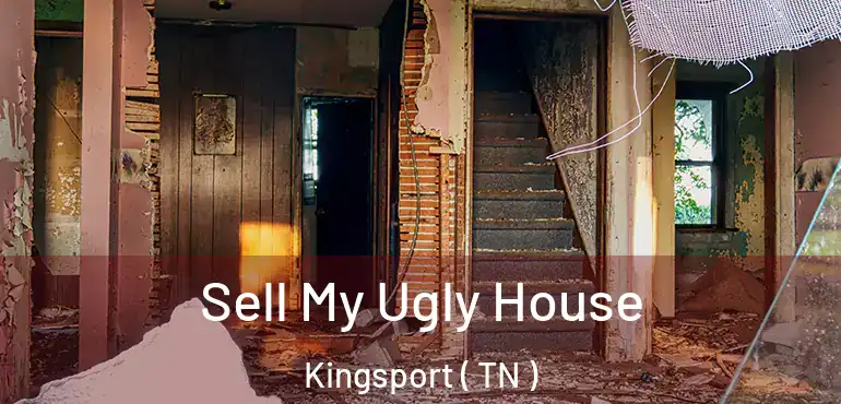  Sell My Ugly House Kingsport ( TN )