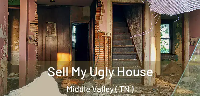  Sell My Ugly House Middle Valley ( TN )
