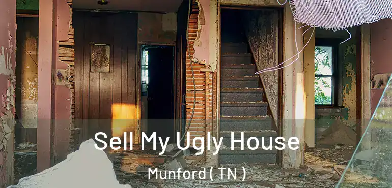  Sell My Ugly House Munford ( TN )