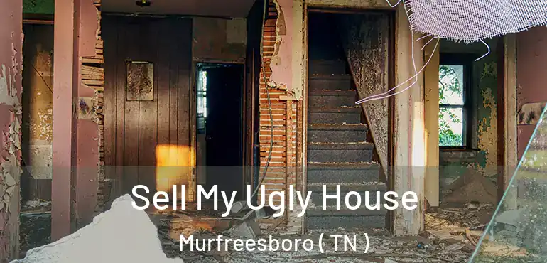  Sell My Ugly House Murfreesboro ( TN )