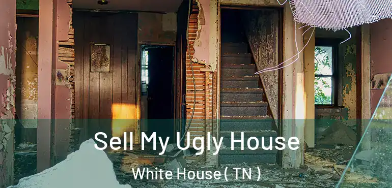  Sell My Ugly House White House ( TN )