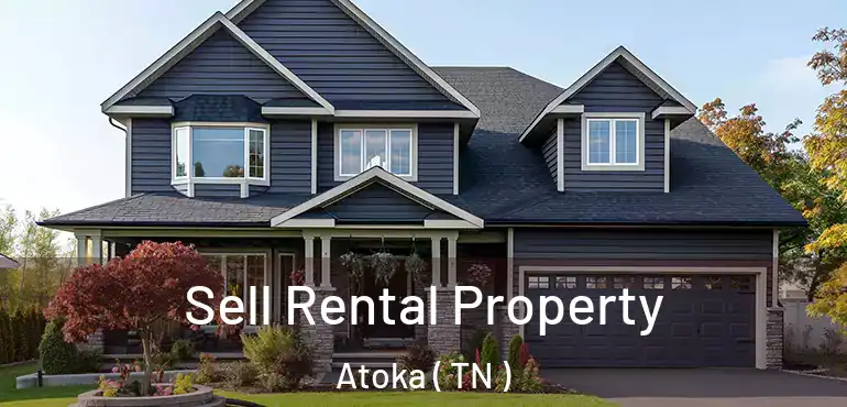  Sell Rental Property Atoka ( TN )