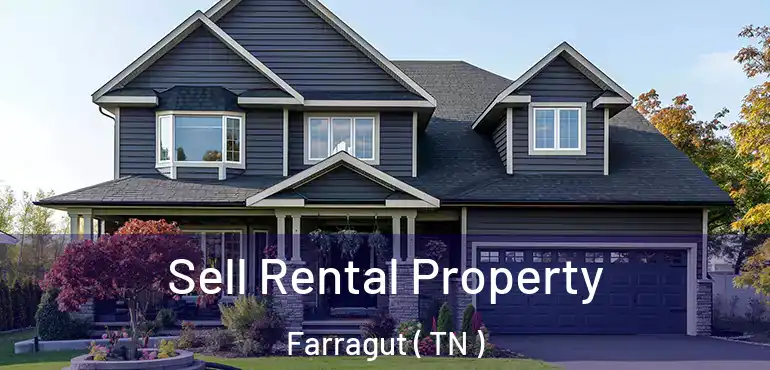  Sell Rental Property Farragut ( TN )