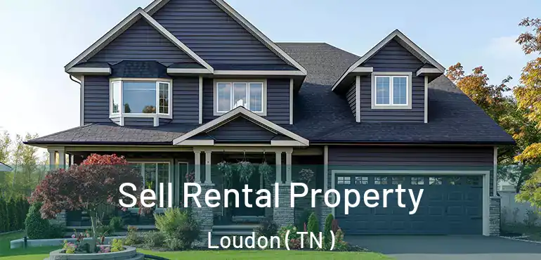  Sell Rental Property Loudon ( TN )