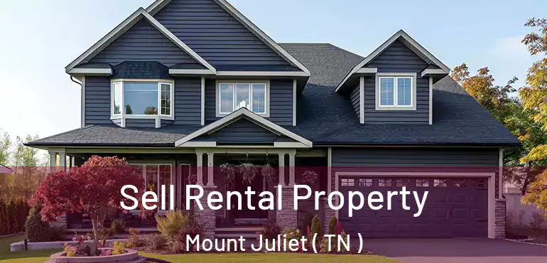  Sell Rental Property Mount Juliet ( TN )