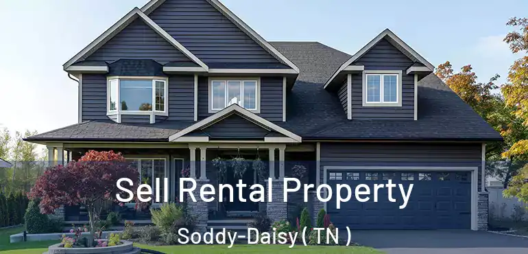  Sell Rental Property Soddy-Daisy ( TN )