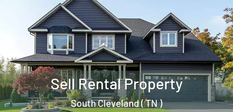  Sell Rental Property South Cleveland ( TN )