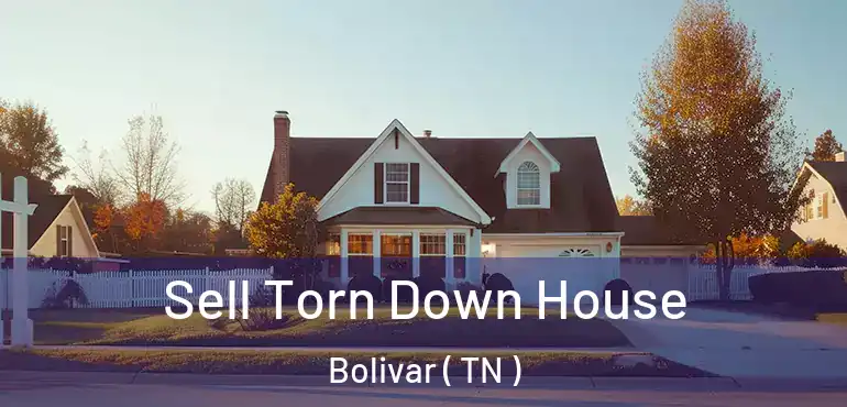  Sell Torn Down House Bolivar ( TN )