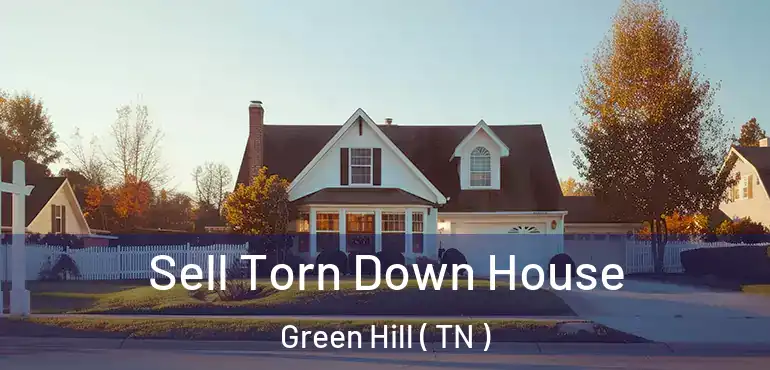  Sell Torn Down House Green Hill ( TN )