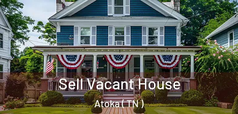  Sell Vacant House Atoka ( TN )
