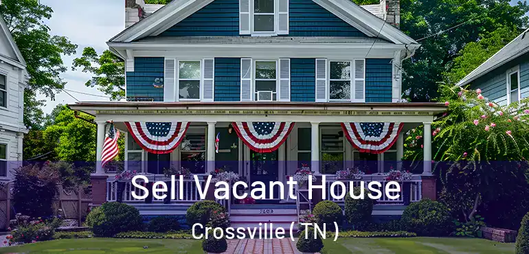  Sell Vacant House Crossville ( TN )
