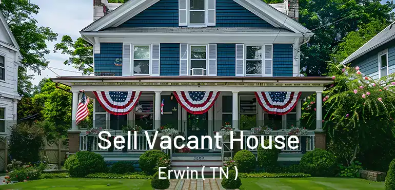  Sell Vacant House Erwin ( TN )