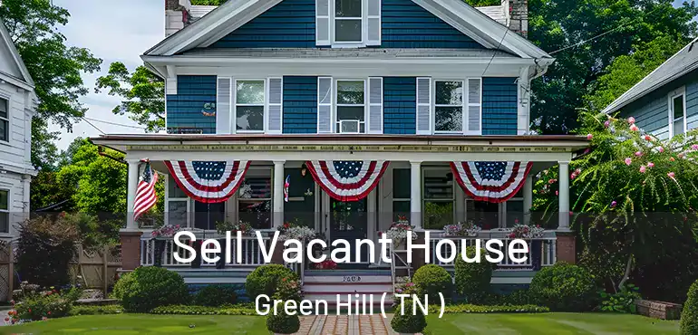  Sell Vacant House Green Hill ( TN )