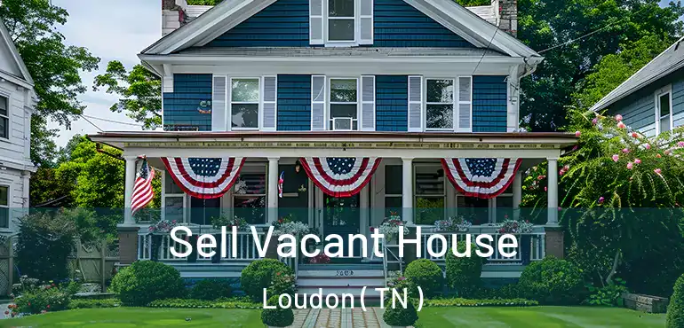  Sell Vacant House Loudon ( TN )
