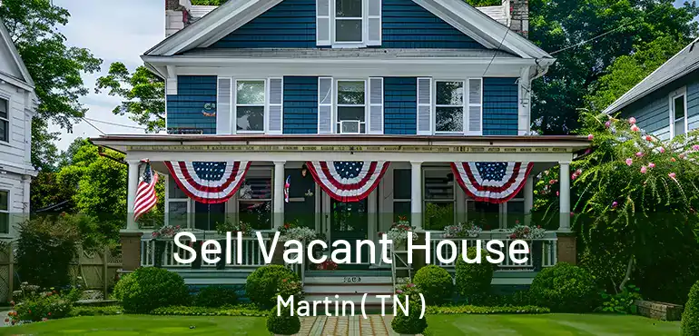  Sell Vacant House Martin ( TN )