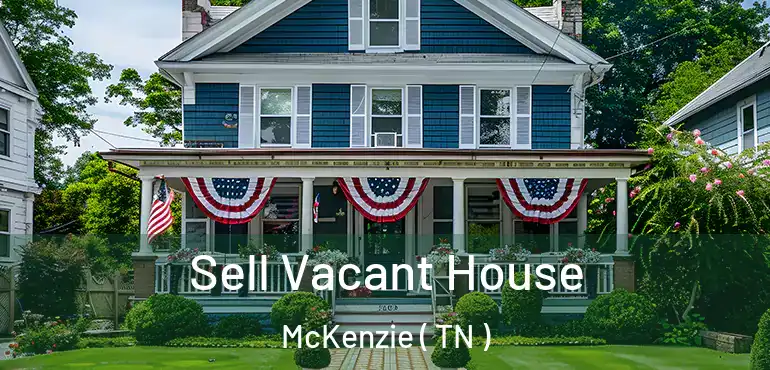  Sell Vacant House McKenzie ( TN )