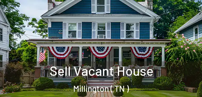  Sell Vacant House Millington ( TN )