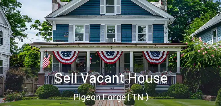  Sell Vacant House Pigeon Forge ( TN )