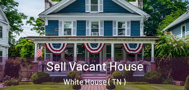  Sell Vacant House White House ( TN )