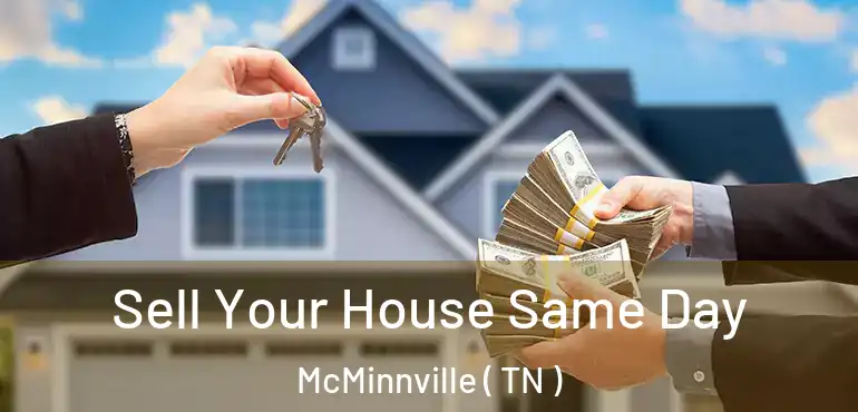  Sell Your House Same Day McMinnville ( TN )