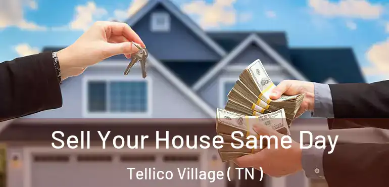  Sell Your House Same Day Tellico Village ( TN )