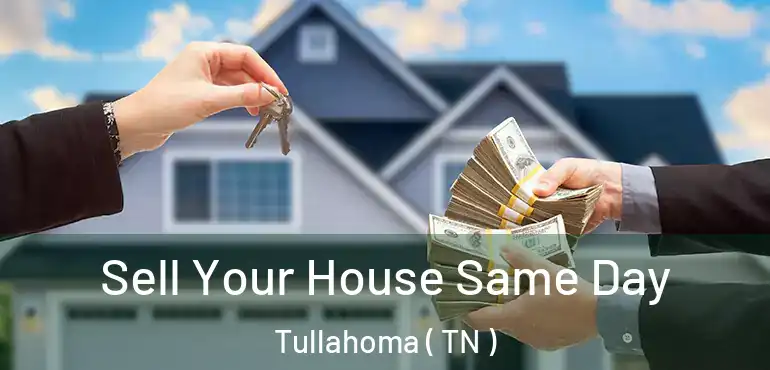  Sell Your House Same Day Tullahoma ( TN )