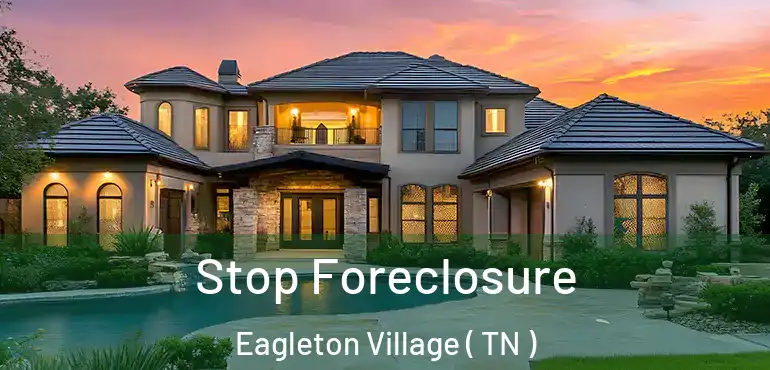  Stop Foreclosure Eagleton Village ( TN )