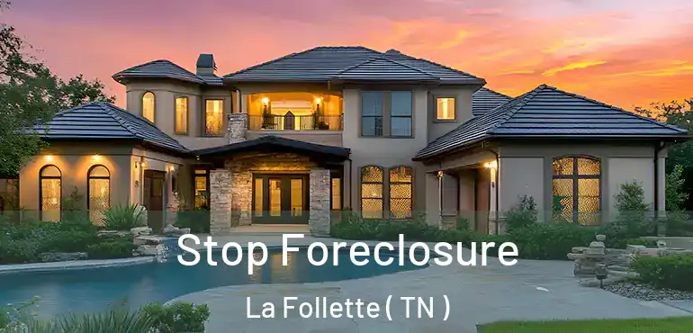  Stop Foreclosure La Follette ( TN )