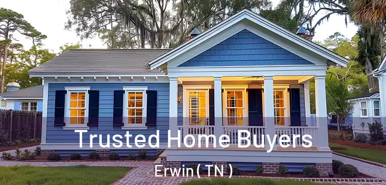  Trusted Home Buyers Erwin ( TN )