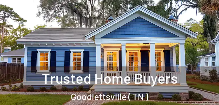  Trusted Home Buyers Goodlettsville ( TN )