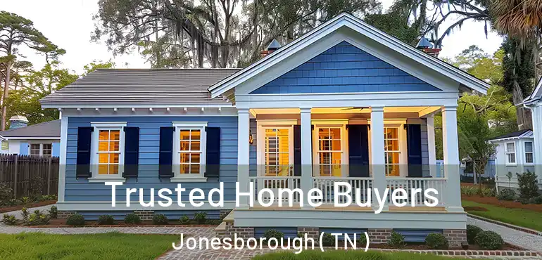  Trusted Home Buyers Jonesborough ( TN )