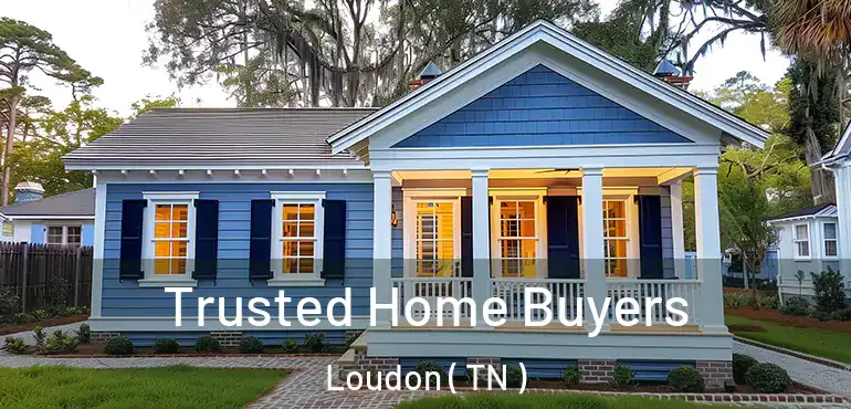  Trusted Home Buyers Loudon ( TN )