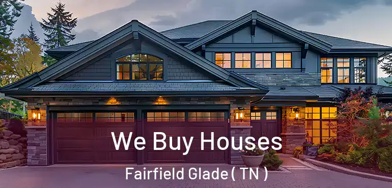  We Buy Houses Fairfield Glade ( TN )