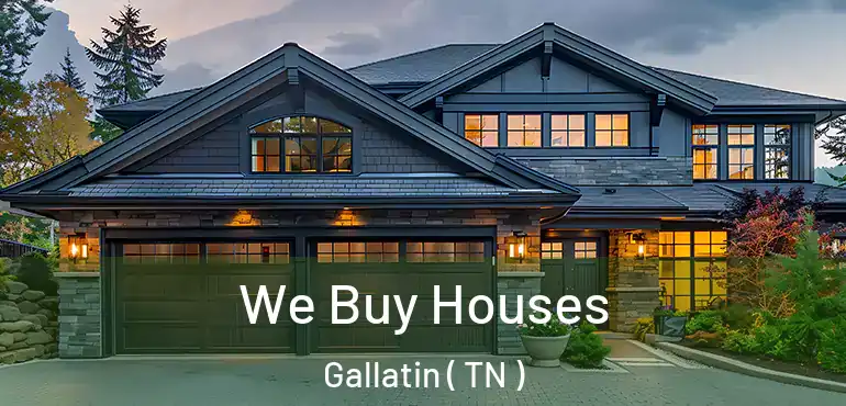  We Buy Houses Gallatin ( TN )