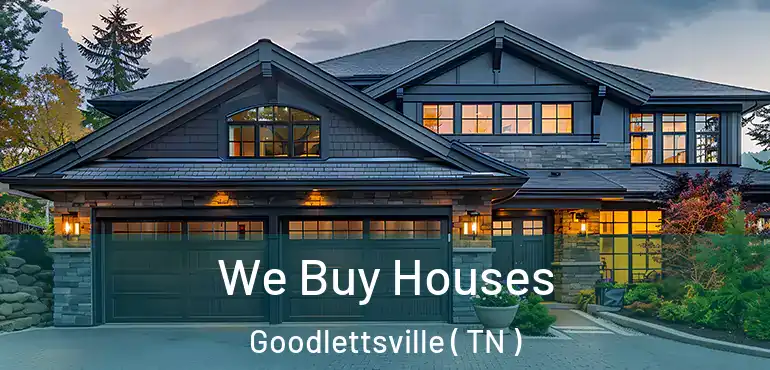  We Buy Houses Goodlettsville ( TN )