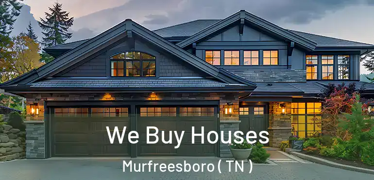  We Buy Houses Murfreesboro ( TN )