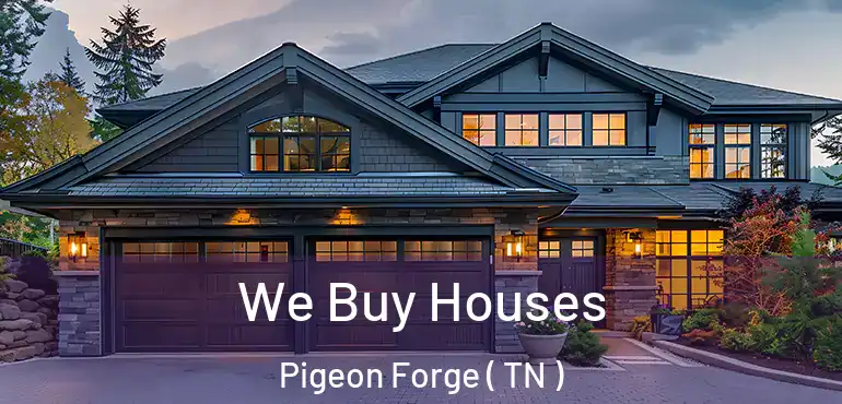  We Buy Houses Pigeon Forge ( TN )