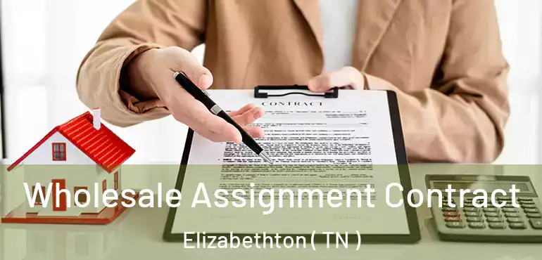  Wholesale Assignment Contract Elizabethton ( TN )