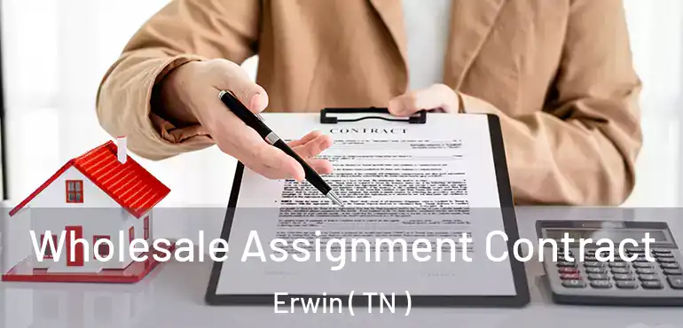  Wholesale Assignment Contract Erwin ( TN )
