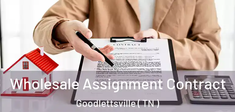 Wholesale Assignment Contract Goodlettsville ( TN )