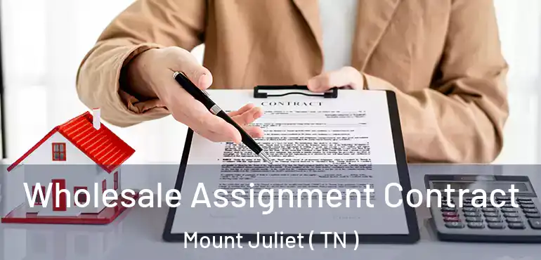  Wholesale Assignment Contract Mount Juliet ( TN )